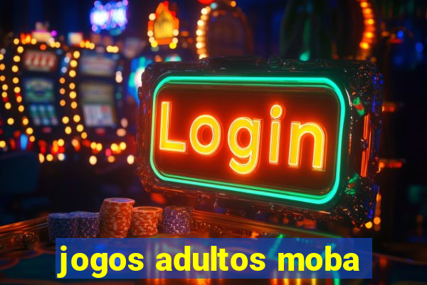 jogos adultos moba